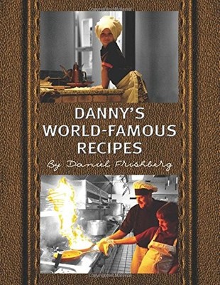 DANNYS WORLD-FAMOUS RECIPES By Daniel Frishberg **BRAND NEW**