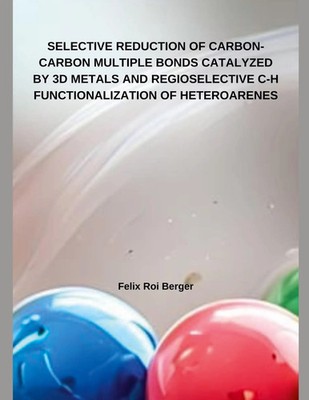 SELECTIVE REDUCTION OF CARBON-CARBON MULTIPLE BONDS CATALYZED BY 3D METALS...