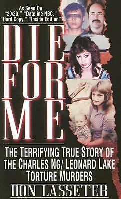 DIE FOR ME: The Terrifying True Story of the Charles Ng & Leonard Lake...