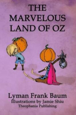 The Marvelous Land Of Oz: Volume 2 Of L F Baum's Original Oz Series