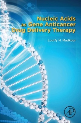 Madkour - Nucleic Acids as Gene Anticancer Drug Delivery Therapy - New - X555z