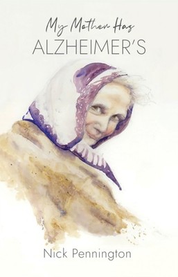 MY MOTHER HAS ALZHEIMERS by PENNINGTON, NICK Hardback Self Help Business
