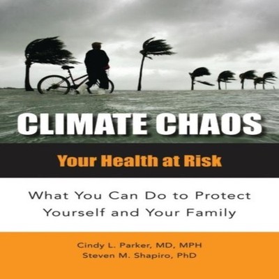 Climate Chaos Your Health at Risk What You Can Do to Protect Your