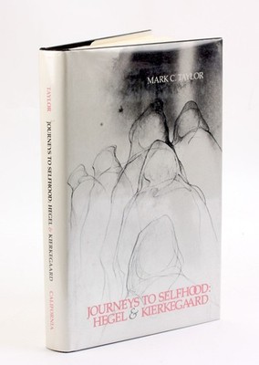 Mark C Taylor / Journeys to Selfhood Hegel and Kierkegaard 1981