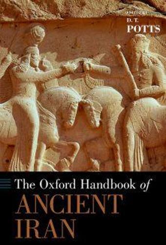 D. T. Potts The Oxford Handbook of Ancient Iran (Tascabile) Oxford Handbooks