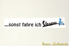 Dekor Aufkleber "... sonst fahre ich Vespa" - V50 PK PX GL GT TS Auto Fly High