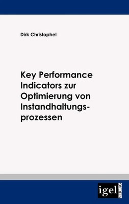 Key Performance Indicators zur Optimierung von Instandhaltungsprozessen Buch