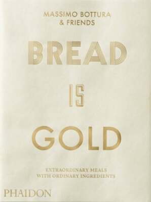 Bread Is Gold by Massimo Bottura: Used
