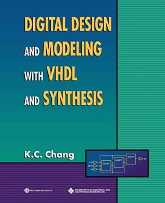 Digital Design and Modeling with VHDL and Synthesis, Chang 9780818677168 New-,