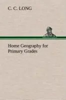 C. C. Long | Home Geography For Primary Grades | Buch | Englisch (2013) | 104 S.