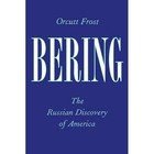 Bering: The Russian Discovery of America by Frost Orcutt (Paperback, 2014)