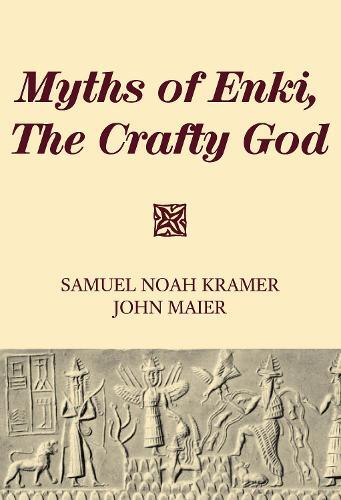 Samuel Noah Kramer John Maier Myths of Enki, The Crafty God (Tascabile)