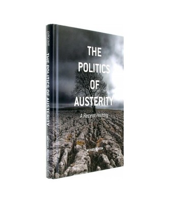 The Politics of Austerity: A Recent History, Michael Burton