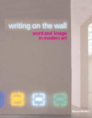 Writing on the Wall: Word and Image in Modern Art - Hardcover - ACCEPTABLE