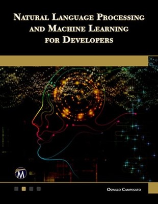 Natural Language Processing and Machine Learning for Developers by Campesato