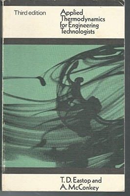 Applied Thermodynamics for Engineering Technologists, Eastop, T.D.,McConkey, A.,