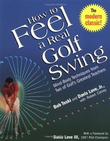 How to Feel a Real Golf Swing: Mind-Body Techniques from... | Buch | Zustand gut
