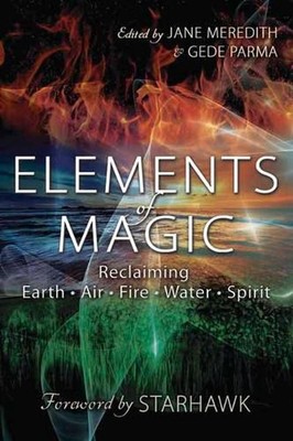 Elements of Magic: Reclaiming Earth, Air, Fire, Water and Spirit by Jane Meredit