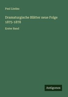 Dramaturgische BläTter Neue Folge 1875-1878 Paul Lindau