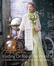 Knitting on Top of the World : The Global Guide to Traditions, Te