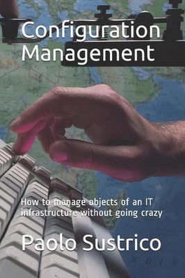 Configuration Management: How to manage objects of an IT infrastructure without 