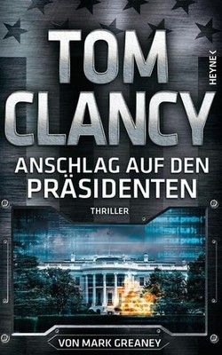 Anschlag auf den Präsidenten: Thriller (JACK RYAN, Band 20) Thriller Clancy, Tom