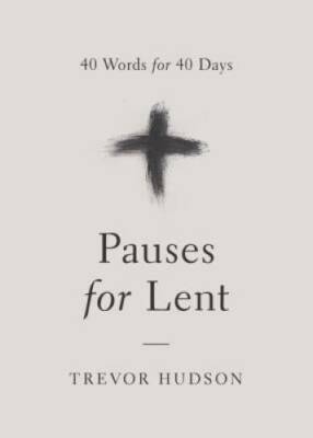 Pauses for Lent: 40 Words for 40 Days - Paperback By Trevor Hudson - GOOD