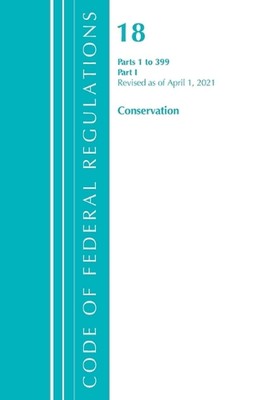Code of Federal Regulations, Title 18 Conservation of Power and Water Resources 