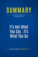 Businessnews Publishing | Summary: It's Not What You Say...It's What You Do