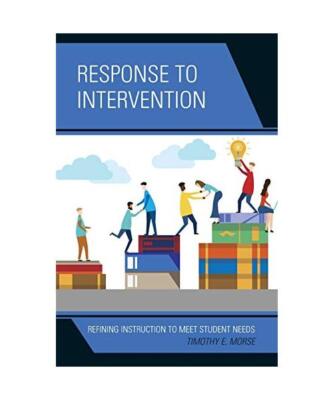 Response to Intervention: Refining Instruction to Meet Student Needs, Timothy E.