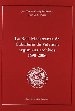 La Real Maestranza de Caballería de Valencia según sus archivos 1690-2006 - Imagen 1 de 1