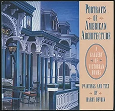 Portrait of an American Architect : A Gallery of Victorian Homes