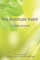 The Gratitude Habit - A Daily Journal: Five Minutes To