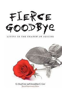 Fierce Goodbye: Living in the Shadow of Suicide, G. Lloyd Carr,Gwendolyn C. Carr