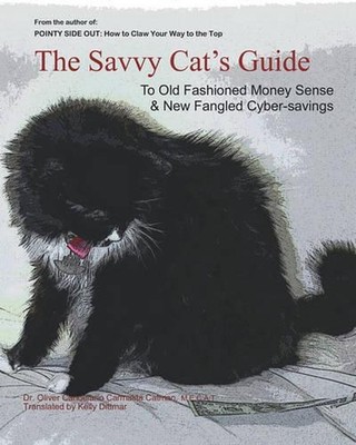 The Savvy Cat's Guide: To Old Fashioned Money Sense & New Fangled Cyber Savings 