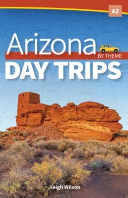 Arizona Day Trips by Theme Paperback Leigh Wilson
