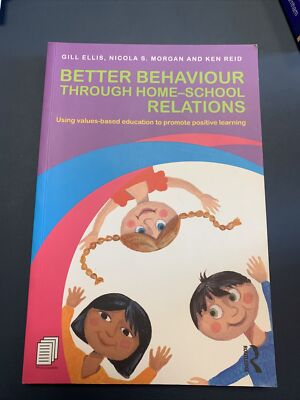 Better Behaviour through Home-School Relations- G Ellis, N Morgan, K Reid