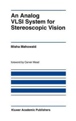Analog Vlsi System for Stereoscopic Vision, Hardcover by Mahowald, Misha, Bra...