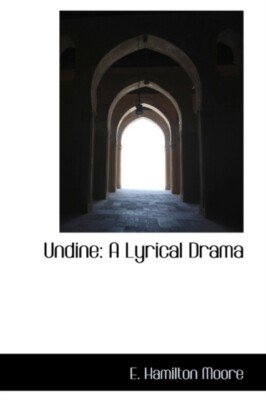 Moore - Undine  A Lyrical Drama - New hardback or cased book - 33 - X555z