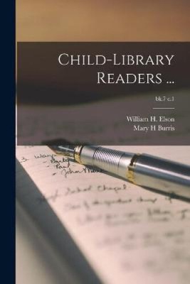Child-library Readers ...; bk.7 c.1 by William H