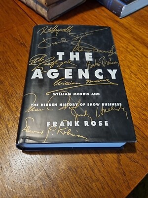The Agency. William Morris and the hidden history of show business. Frank Rose