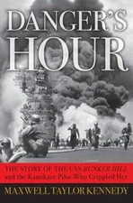 Danger's Hour: The Story of the USS Bunker Hill and the Kamikaze Pil - VERY GOOD