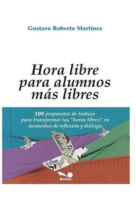 Hora Libre Para Alumnos Ms Libres: 100 propuestas de trabajo para transformar la