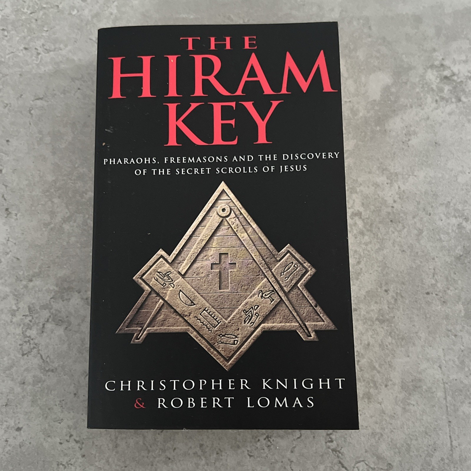 The Hiram Key: Pharoahs,Freemasons and the Discovery of the Secret Scrolls of...