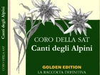 CORO DELLA SAT CANTI DEGLI ALPINI CD GOLDEN EDITION Priuli & Verlucca