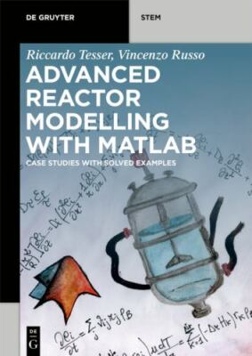 Advanced Reactor Modelling With Matlab : Case Studies With Solved Examples, P...
