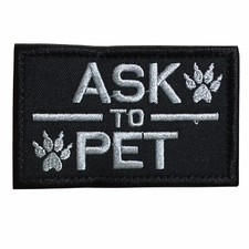 Ask to Pet, K9 Service Dog Embroidered Tactical Morale Hook Loop Patch Black