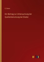 Ein Beitrag Zur Untersuchung Der Quellenbenutzung Bei Diodor E. Evers