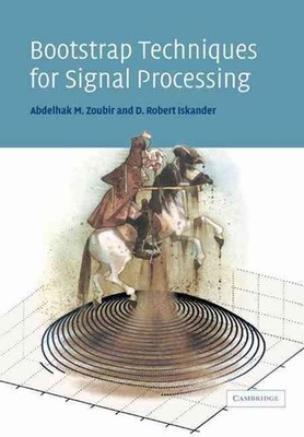 Bootstrap Techniques for Signal Processing by Abdelhak M. Zoubir (English) Paper