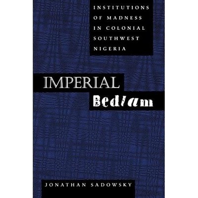 Imperial Bedlam: Institutions of Madness in Colonial So - Paperback NEW Sadowsky